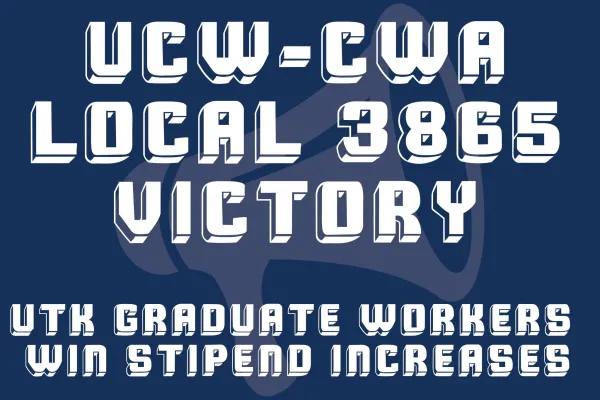 UCW-CWA Local 3865 Victory: UTK Graduate Workers Win Stipend Increases